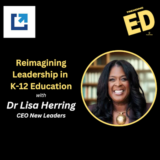 Reimagining Leadership in K12 Education with Dr. Lisa Herring – New Leaders CEO