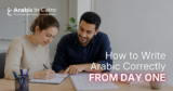How to Write Arabic Correctly From Day One