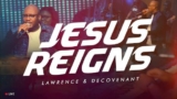 DOWNLOAD Mp3: Lawrence DeCovenant – Jesus Reigns