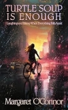 Laughing and Biking When Everything Falls Apart by Bestselling Author Margaret O’Connor