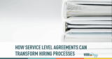 How SLAs Can Transform Your Hiring Process