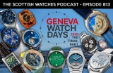 Scottish Watches Podcast #813 : Geneva Watch Days 2026 – The Final Watches From The Show