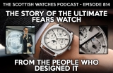 Scottish Watches Podcast #814 : Why We Made The Fears Perpetual Calendar Watch