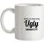 would you mind being ugly somewhere else? mug.
