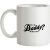 Who’s the daddy – me that’s who! mug.