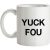 Yuck Fou mug.