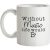 Without Music Life Would Be Flat mug.