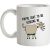 You’ve Got To Be Kidding Me mug.