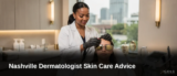 Nashville Dermatologist Skin Care Advice for Healthy Skin