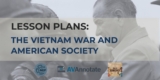 Lesson Plans: The Vietnam War and American Society
